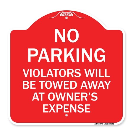 Signmission No Parking Violators Towed Away Owners Expense, Red & White Alum Sign, 18" L, 18" H, RW-1818-23641 A-DES-RW-1818-23641